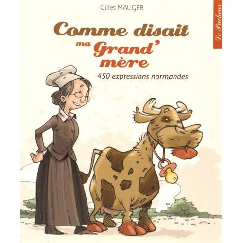 COMME-DISAIT-MA-GRANDMERE-450-EXPRESSIONS-NORMANDES