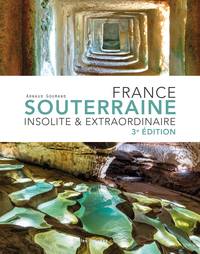 FRANCE-SOUTERRAINE-INSOLITE-ET-EXTRAORDINAIRE