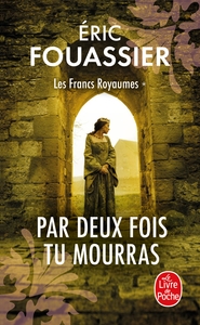 PAR-DEUX-FOIS-TU-MOURRAS-LES-FRANCS-ROYAUMES-TOME-1