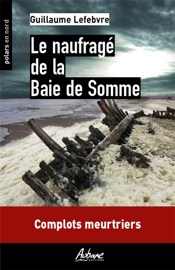 POLARS-EN-NORD-T110-LE-NAUFRAGE-DE-LA-BAIE-DE-SOMME-COMPLOTS-MEUTRIERS