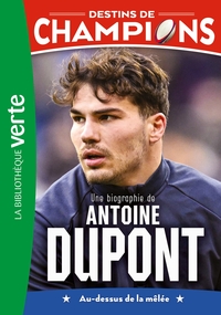 DESTINS-DE-CHAMPIONS-T05-DESTINS-DE-CHAMPIONS-05-NED-2-UNE-BIOGRAPHIE-DANTOINE-DUPONT