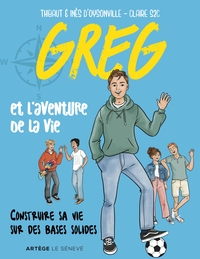 GREG-ET-LAVENTURE-DE-LA-VIE-CONSTRUIRE-SA-VIE-SUR-DES-BASES-SOLIDES