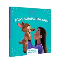 WISH-ASHA-ET-LA-BONNE-ETOILE-MON-HISTOIRE-DU-SOIR-LE-NOUVEL-AMI-DASHA-DISNEY