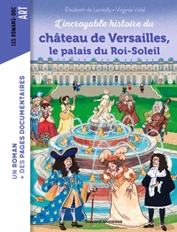 LINCROYABLE-HISTOIRE-DU-CHATEAU-DE-VERSAILLES-LE-PALAIS-DU-ROI-SOLEIL