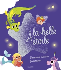 A-LA-BELLE-ETOILE-HISTOIRES-DE-CREATURES-FANTASTIQUES