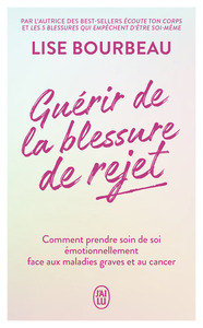 GUERIR-DE-LA-BLESSURE-DE-REJET-COMMENT-PRENDRE-SOIN-DE-SOI-EMOTIONNELLEMENT-FACE-AUX-MALADIES-GRAV