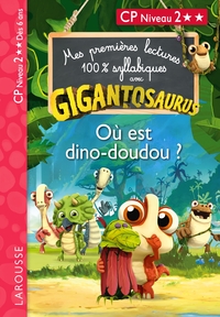 MES-PREMIERES-LECTURES-SYLLABIQUES-GIGANTOSAURUS-NIVEAU-2-OU-EST-DINO-DOUDOU-LAROUSSE