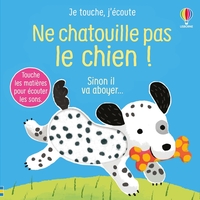 NE-CHATOUILLE-PAS-LE-CHIEN-JE-TOUCHE-JECOUTE-DES-6-MOIS